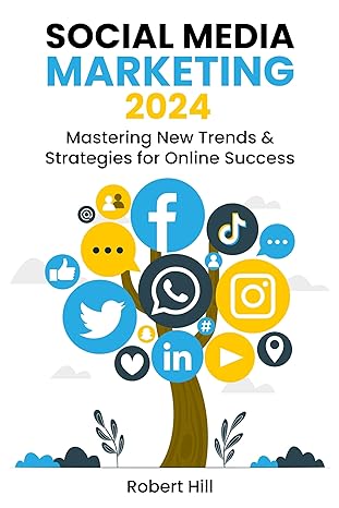 Social Media Marketing 2024: Mastering New Trends & Strategies for Online Success - Epub + Converted Pdf